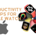 Apple Watch Productivity Apps to Enhance Your Workflow